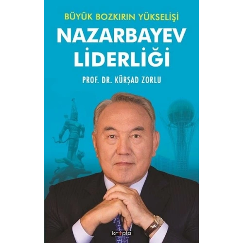 Nazarbayev Liderliği - Büyük Bozkırın Yükselişi