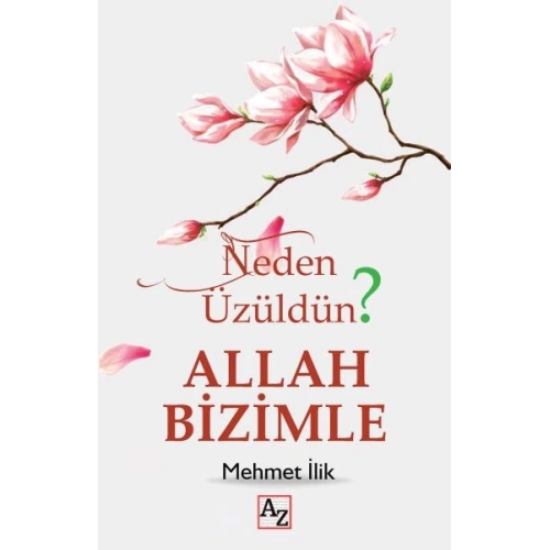 Neden Üzüldün? Allah Bizimle
