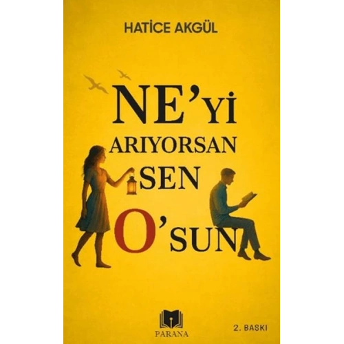 Ne’yi Arıyorsan Sen O’sun