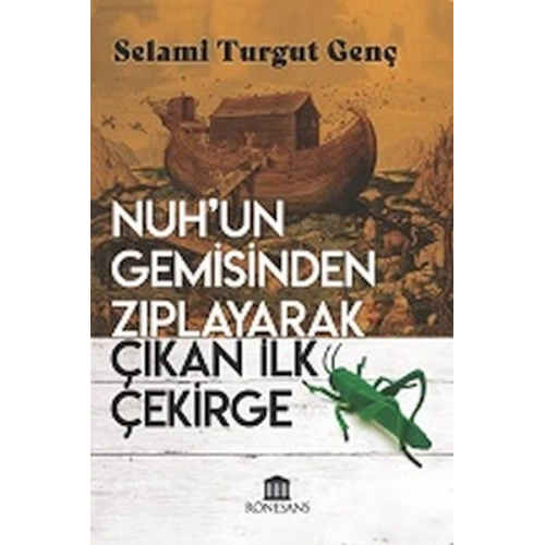 Nuh’un Gemisinden Zıplayarak Çıkan İlk Çekirge