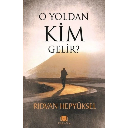 O Yoldan Kim Gelir?