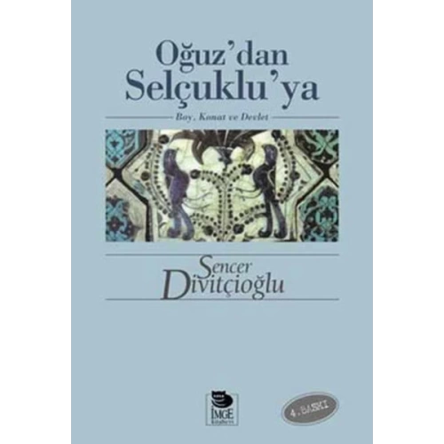 Oğuz’dan Selçuklu’ya Boy, Konat ve Devlet