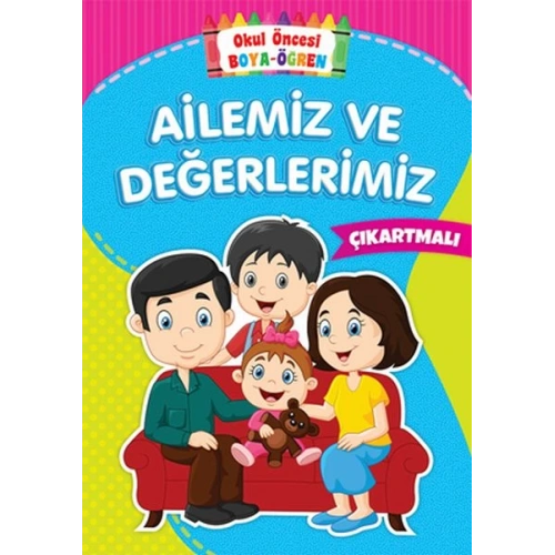 Okul Öncesi Boya-Öğren - Ailemiz ve Değerlerimiz - Çıkartmalı