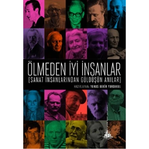 Ölmeden İyi İnsanlar - Sanat İnsanlarından Güldüşün Anılar