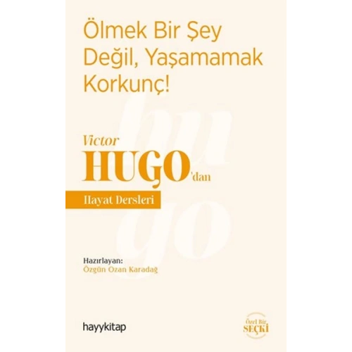 Ölmek Bir Şey Değil, Yaşamamak Korkunç! - Victor Hugo’dan Hayat Dersleri