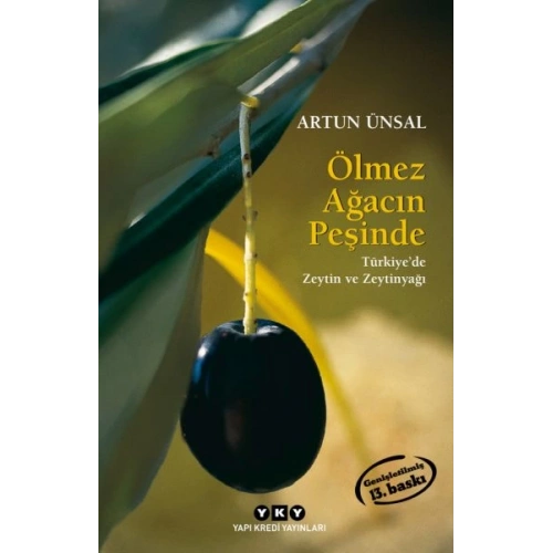 Ölmez Ağacın Peşinde Türkiyede Zeytin ve Zeytinağacı (Küçük Boy)