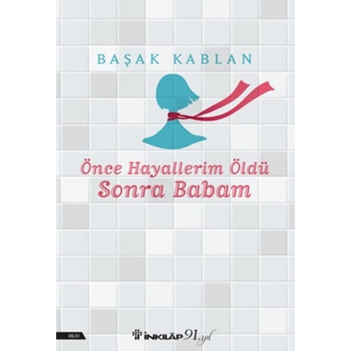 Önce Hayallerim Öldü Sonra Babam