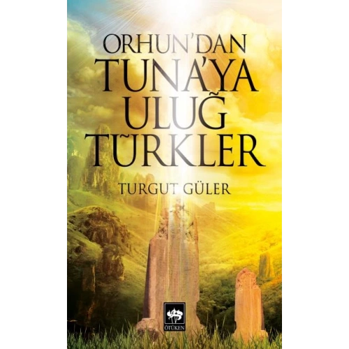 Orhundan Tunaya Uluğ Türkler