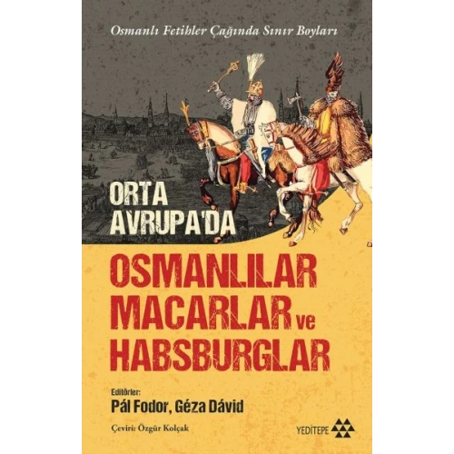 Orta Avrupa’da Osmanlılar Macarlar Ve Habsburglar
