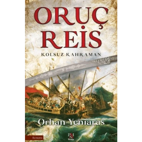Oruç Reis - Kolsuz Kahraman