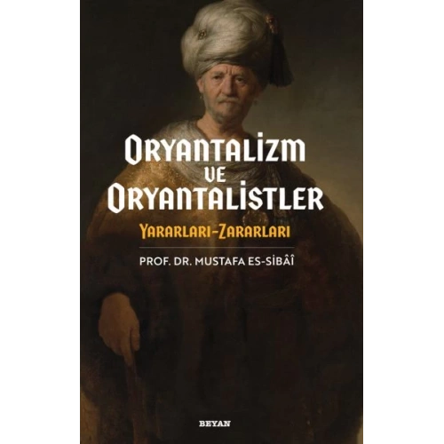 Oryantalizim ve Oryantalistler Yararları - Zararları