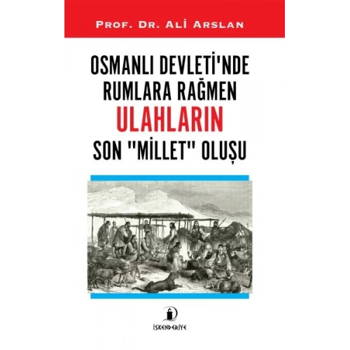 Osmanlı Devleti’nde Rumlara Rağmen Ulahların Son Millet Oluşu