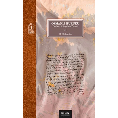 Osmanlı Hukuku - Devlet-i Aliyye’nin Temeli