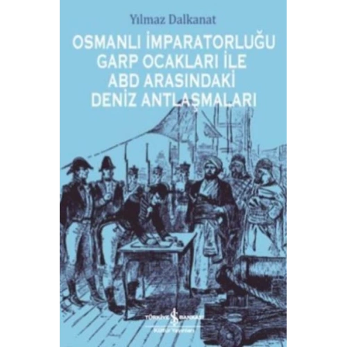 Osmanlı İmparatorluğu Garp Ocakları İle Abd Arasındaki Deniz Antlaşmaları