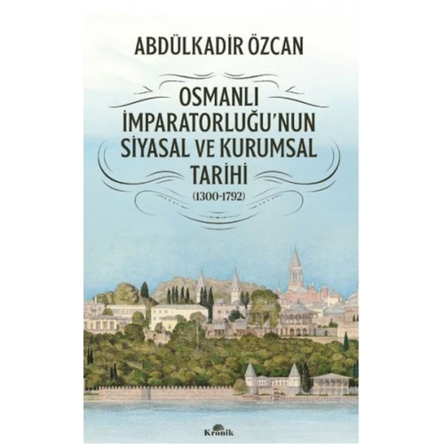 Osmanlı İmparatorluğunun Siyasal ve Kurumsal Tarihi (1300-1792)