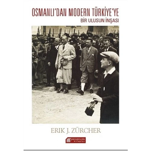 Osmanlı İmparatorluğundan Atatürk Türkiyesine Bir Ulusun İnşası