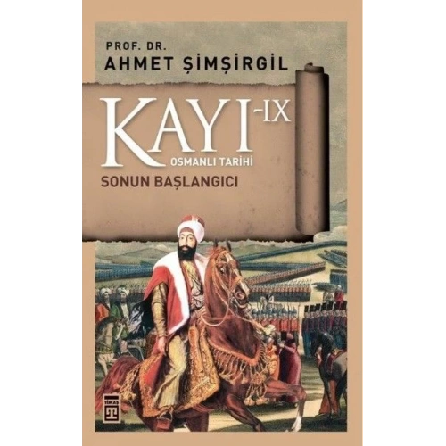 Osmanlı Tarihi Kayı 9 - Sonun Başlangıcı