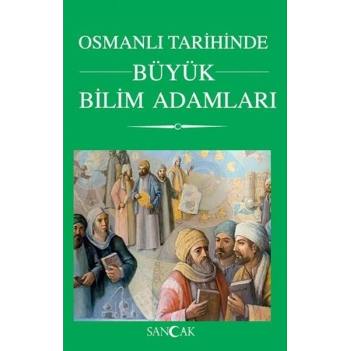 Osmanlı Tarihinde Büyük Bilim Adamları