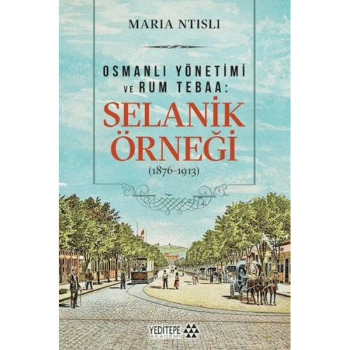 Osmanlı Yönetimi ve Rum Tebaa: Selanik Örneği (1876-1913)