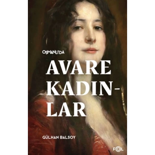 Osmanlı’da Avare Kadınlar –19. Yüzyıl Aile Krizi ve Kadın Yoksulluğu