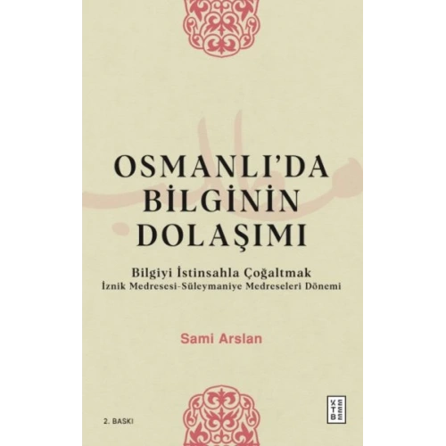 Osmanlıda Bilginin Dolaşımı - Bilgiyi İstinsahla Çoğaltmak