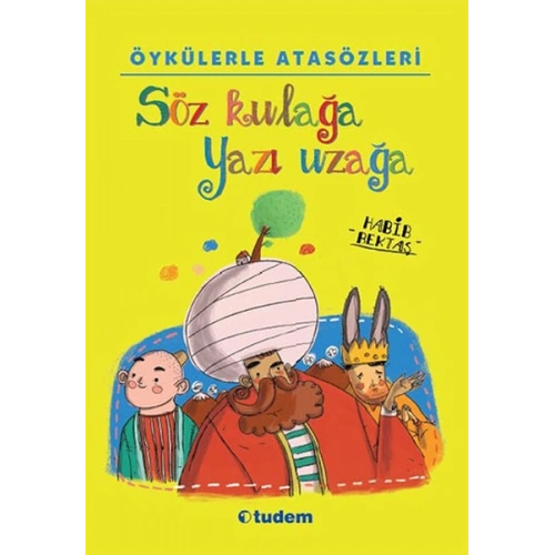 Öykülerle Atasözleri - Söz Kulağa Yazı Uzağa