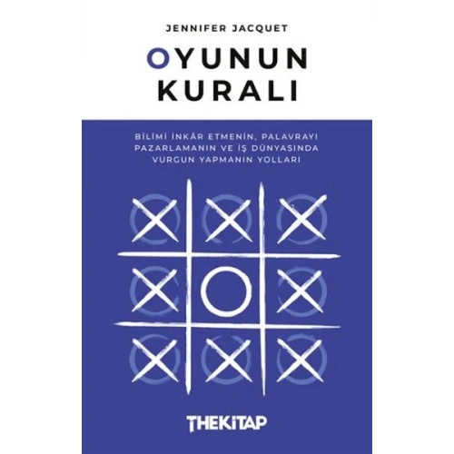 Oyunun Kuralı: Bilimi İnkar Etmenin, Palavrayı Pazarlamanın ve İş Dünyasında Vurgun Yapmanın Yolları