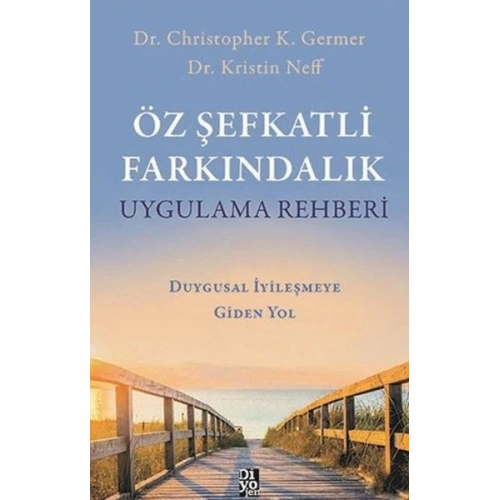 Öz Şefkatli Farkındalık Uygulama Rehberi - Duygusal İyileşmeye Giden Yol