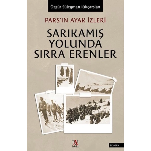 Pars’ın Ayak İzleri  Sarıkamış Yolunda Sırra Erenler