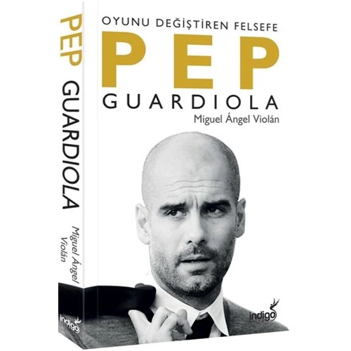 Pep Guardiola: Oyunu Değiştiren Felsefe