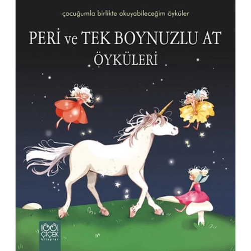 Peri ve Tek Boynuzlu At Öyküleri / Çocuğumla Birlikte Okuyabileceğim Öyküler