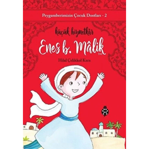 Peygamberimizin Çocuk Dostları-2-Enes B. Mâlik-Küçük Hizmetkâr