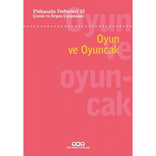 Psikanaliz Defterleri 12: Çocuk ve Ergen Çalışmaları – Oyun ve Oyuncak
