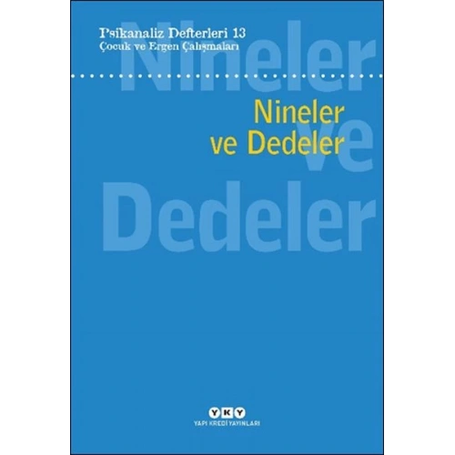 Psikanaliz Defterleri 13: Çocuk Ve Ergen Çalışmaları - Nineler Ve Dedeler