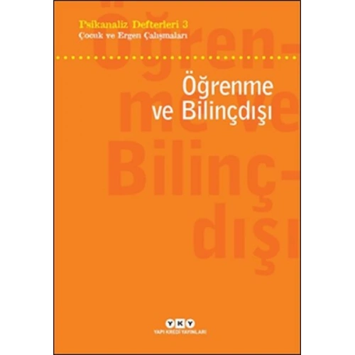 Psikanaliz Defterleri 3 - Çocuk ve Ergen Çalışmaları - Öğrenme ve Bilinçdışı