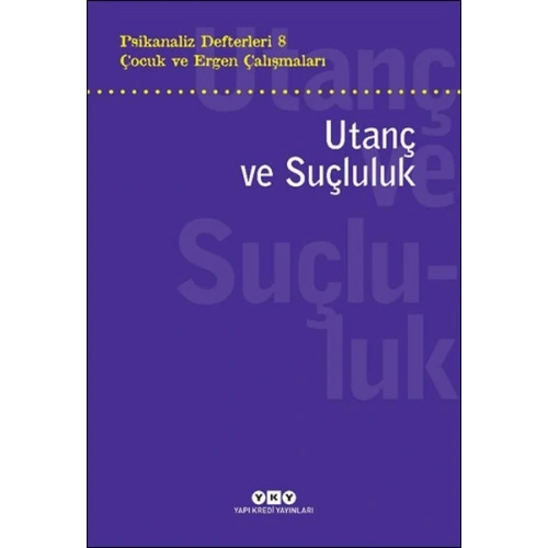 Psikanaliz Defterleri 8 – Çocuk ve Ergen Çalışmaları Utanç ve Suçluluk