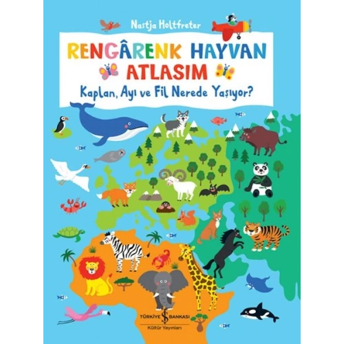 Rengârenk Hayvan Atlasım – Kaplan, Ayı Ve Fil Nerede Yaşıyor?