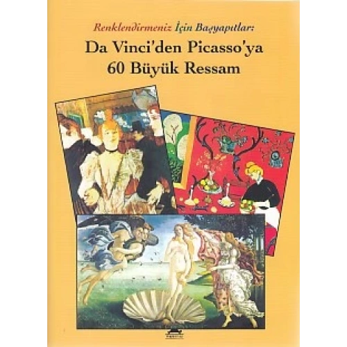 Renklendirmeniz İçin Başyapıtlar - Da Vinciden Picassoya 60 Büyük Ressam