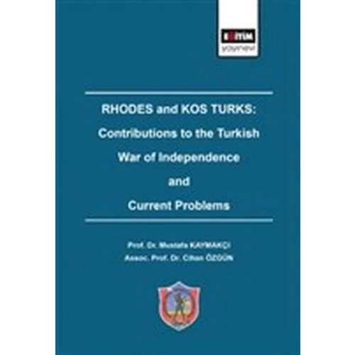 Rhodes and Kos Turks: Contributions to the Turkish War Of Independence And Current Problems