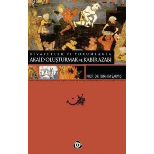 Rivayetler ve Yorumlarla Akaid Oluşturmak ve Kabir Azabı