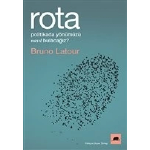 Rota - Politikada Yönümüzü Nasıl Bulacağız?