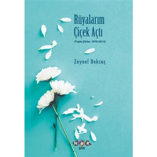 Rüyalarım Çiçek Açtı - Toplu Şiirler, 1970-2014