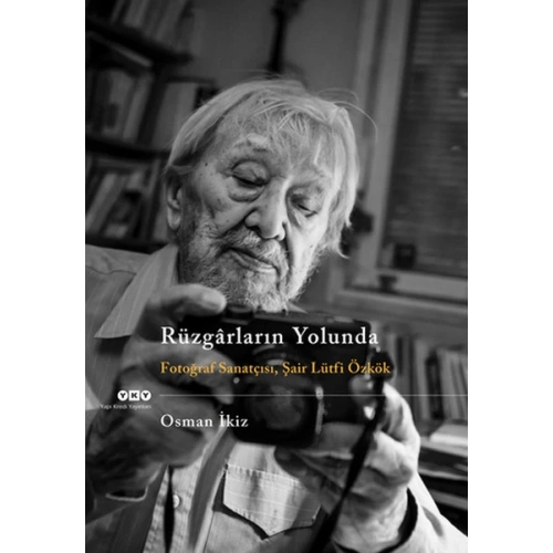 Rüzgarların Yolunda - Fotoğraf Sanatçısı Şair Lütfi Özkök