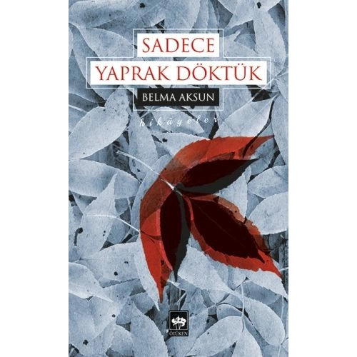 Sadece Yaprak Döktük