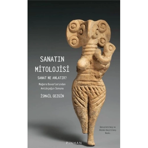 Sanatın Mitolojisi Sanat Ne Anlatır: Mağara Duvarlarından Antikçağın Sonuna