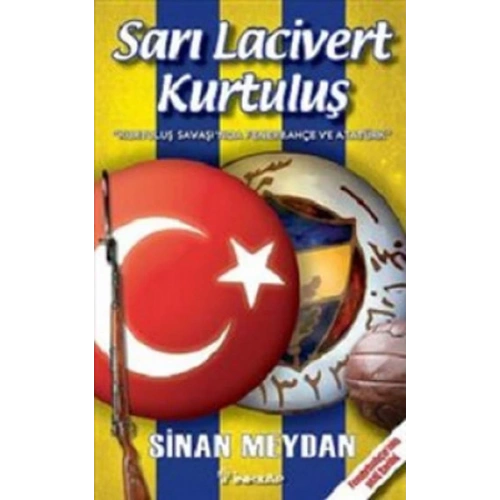 Sarı Lacivert Kurtuluş  Kurtuluş Savaşında Fenerbahçe ve Atatürk