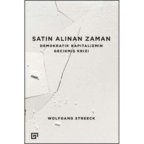 Satın Alınan Zaman  Demokratik Kapitalizmin Gecikmiş Krizi