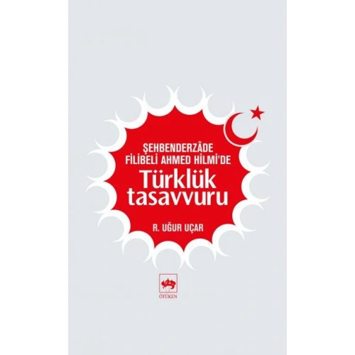Şehbenderzade Filibeli Ahmed Hilmide Türklük Tasavvuru