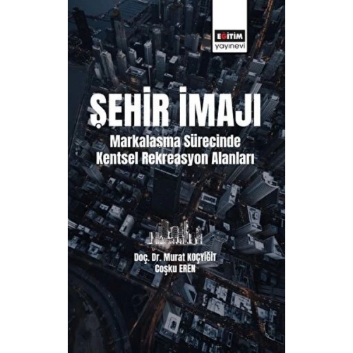 Şehir İmajı Markalaşma Sürecinde Kentsel Rekreasyon Alanları Tatmini