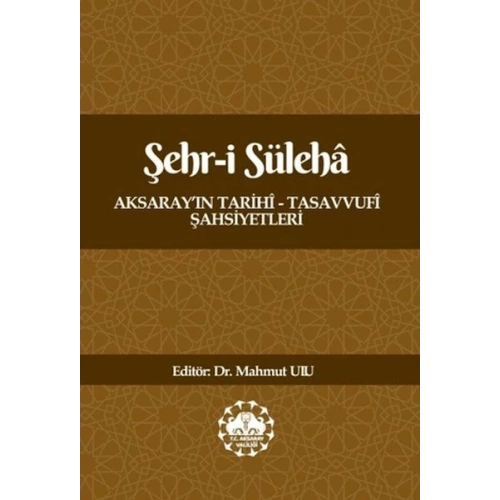 Şehr-İ Süleha Aksaray’In Tarihî – Tasavvufî Şahsiyetleri
